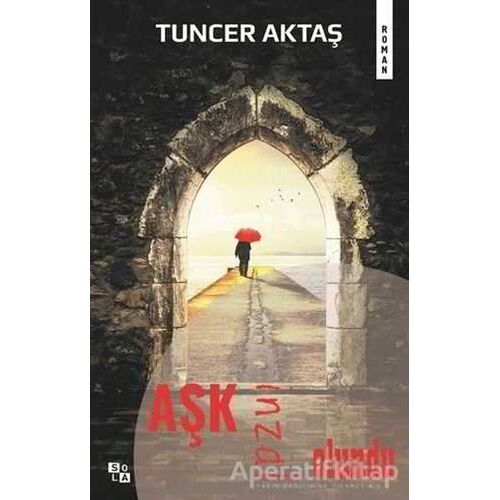 Aşk İnzal Olundu - Tuncer Aktaş - Sola Unitas