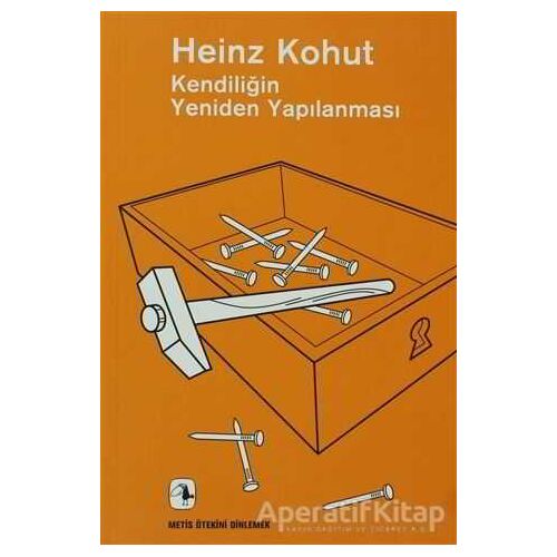 Kendiliğin Yeniden Yapılanması - Heinz Kohut - Metis Yayınları