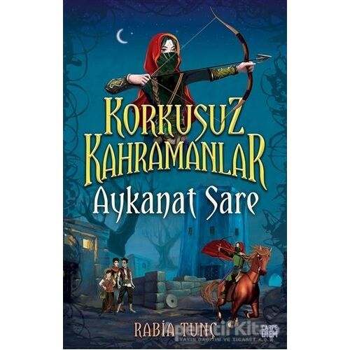 Aykanat Sare - Korkusuz Kahramanlar - Rabia Tunç - Carpe Diem Kitapları