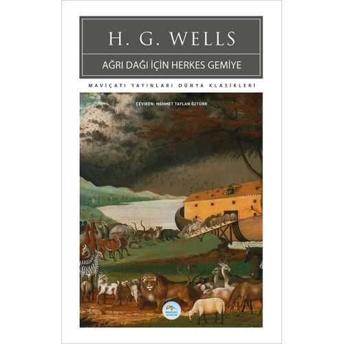 Ağrı Dağı İçin Herkes Gemiye - H.G.Wells - Maviçatı (Dünya Klasikleri)