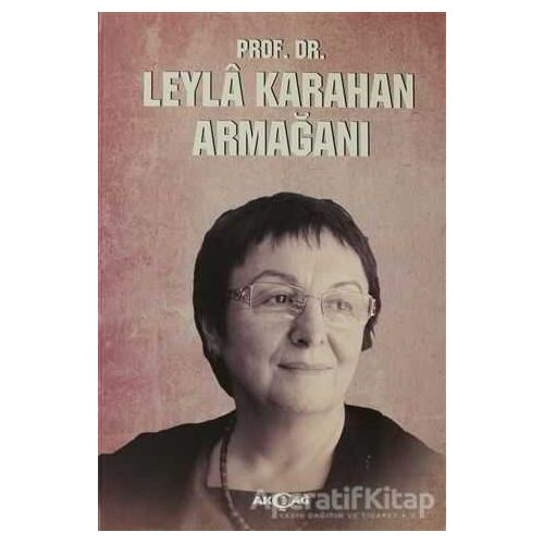 Prof. Dr. Leyla Karahan Armağanı - Kolektif - Akçağ Yayınları