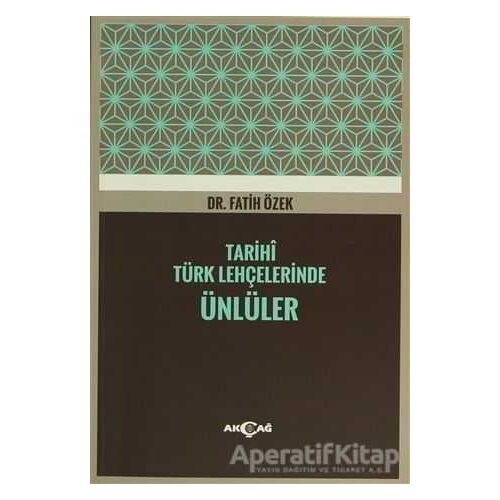 Tarihi Türk Lehçelerinde Ünlüler - Fatih Özek - Akçağ Yayınları