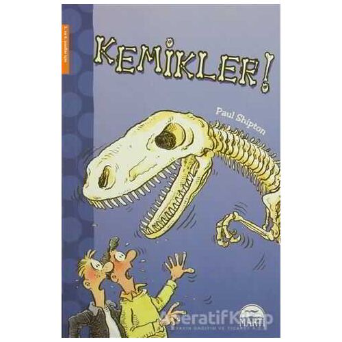 Kemikler - Paul Shipton - Martı Çocuk Yayınları