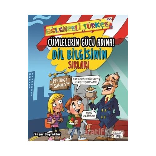 Cümlelerin Gücü Adına: Dil Bilgisinin Sırları - Yaşar Bayraktar - Eğlenceli Bilgi Yayınları