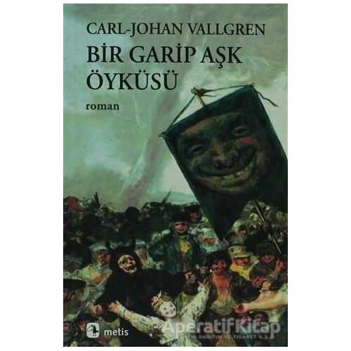 Bir Garip Aşk Öyküsü - Carl-Johan Vallgren - Metis Yayınları