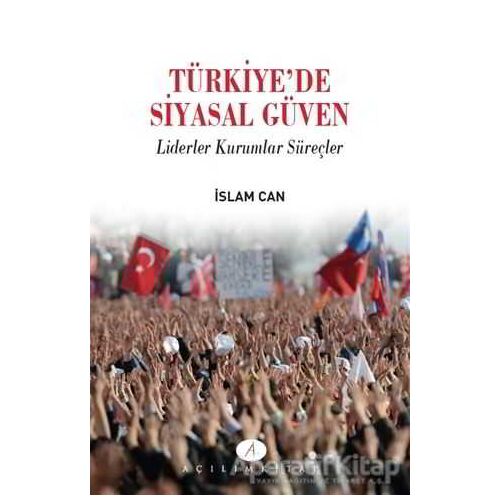 Türkiyede Siyasal Güven - İslam Can - Açılım Kitap