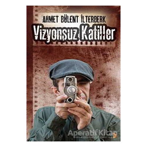 Vizyonsuz Katiller - Ahmet Bülent İlterberk - Cinius Yayınları
