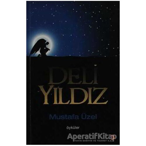 Deli Yıldız - Mustafa Üzel - Cinius Yayınları