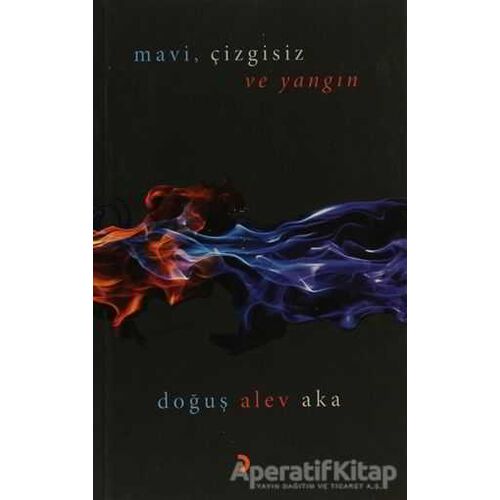 Mavi, Çizgisiz ve Yangın - Doğuş Alev Aka - Cinius Yayınları