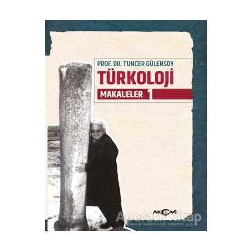 Türkoloji Makaleler 1 - Tuncer Gülensoy - Akçağ Yayınları