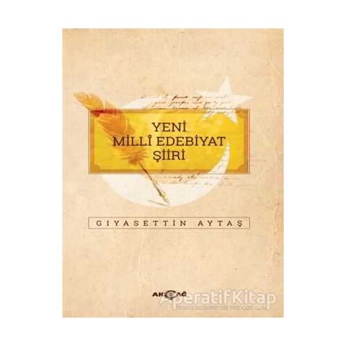 Yeni Milli Edebiyat Şiiri - Gıyasettin Aytaş - Akçağ Yayınları