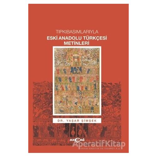 Tıpkıbasımlarıyla Eski Anadolu Türkçesi Metinleri - Yaşar Şimşek - Akçağ Yayınları