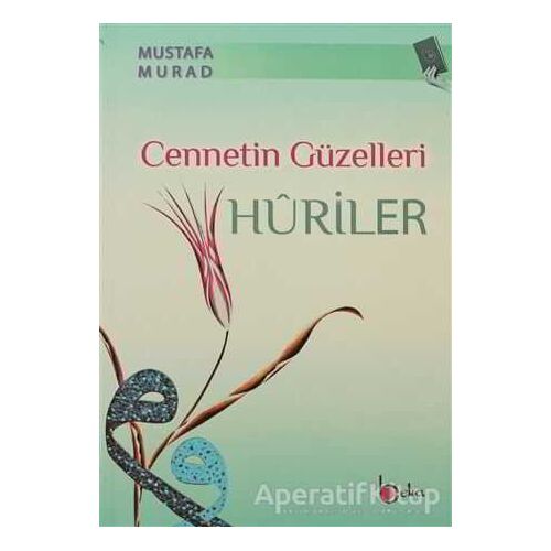 Cennetin Güzelleri Huriler - Mustafa Murad - Beka Yayınları