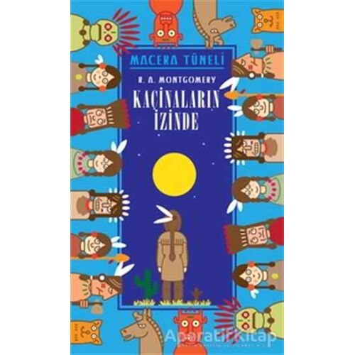 Kaçinaların İzinde -  Macera Tüneli - R. A. Montgomery - April Yayıncılık