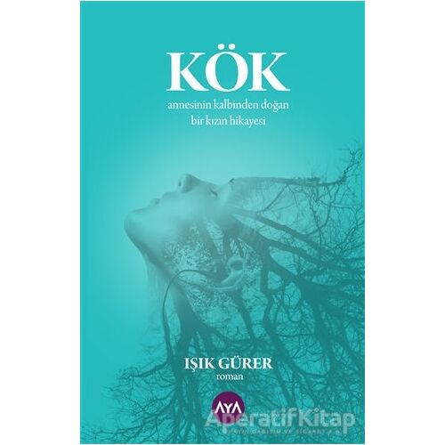 Kök - Işık Gürer - Aya Kitap