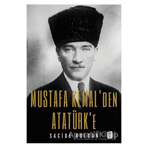 Mustafa Kemal’den Atatürk’e - Sacide Bolcan - Mona Kitap