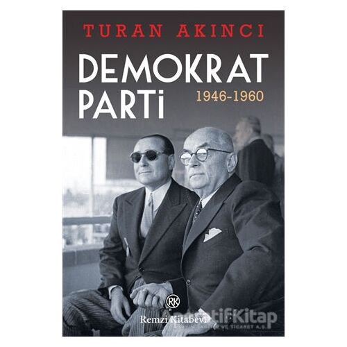 Demokrat Parti 1946 - 1960 - Turan Akıncı - Remzi Kitabevi