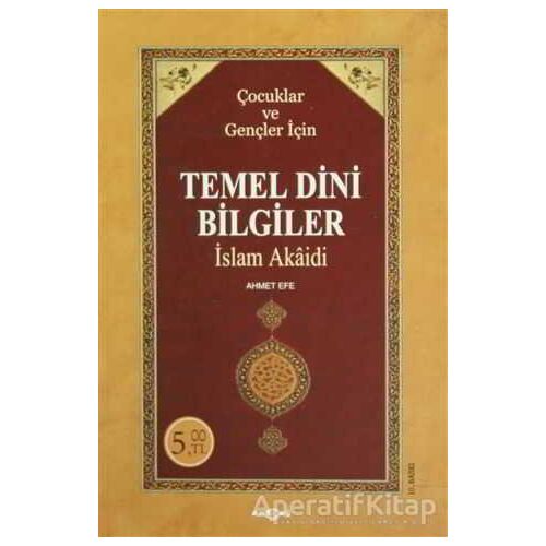 Temel Dini Bilgiler - Ahmet Efe - Akçağ Yayınları