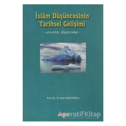 İslam Düşüncesinin Tarihsel Gelişimi - M. Said Yazıcıoğlu - Akçağ Yayınları