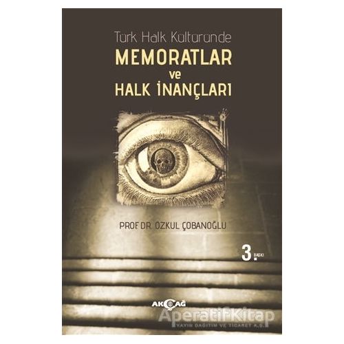 Türk Halk Kültüründe Memoratlar ve Halk İnançları - Özkul Çobanoğlu - Akçağ Yayınları