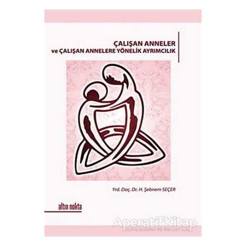 Çalışan Anneler ve Çalışan Annelere Yönelik Ayrımcılık