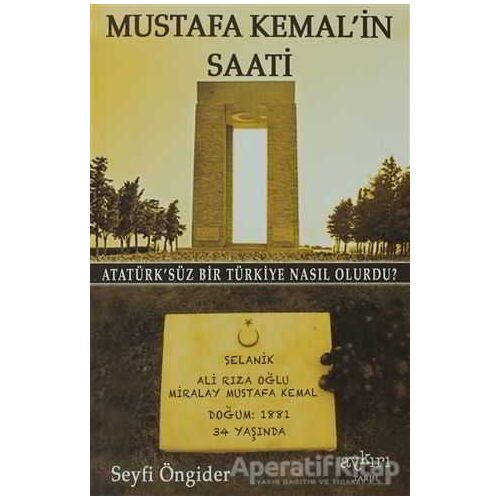 Mustafa Kemal’in Saati - Seyfi Öngider - Aykırı Yayınları