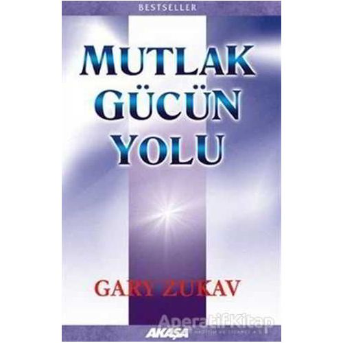 Mutlak Gücün Yolu - Gary Zukav - Akaşa Yayınları