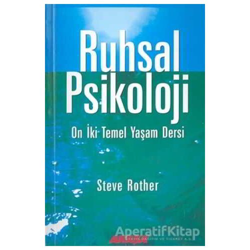 Ruhsal Psikoloji On İki Temel Yaşam Dersi - Steve Rother - Akaşa Yayınları