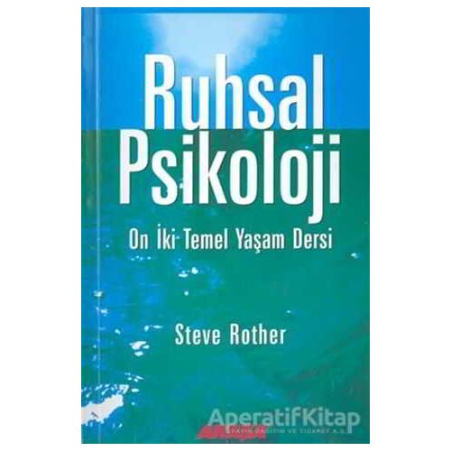 Ruhsal Psikoloji On İki Temel Yaşam Dersi - Steve Rother - Akaşa Yayınları