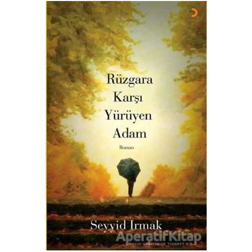 Rüzgara Karşı Yürüyen Adam - Seyyid Irmak - Cinius Yayınları