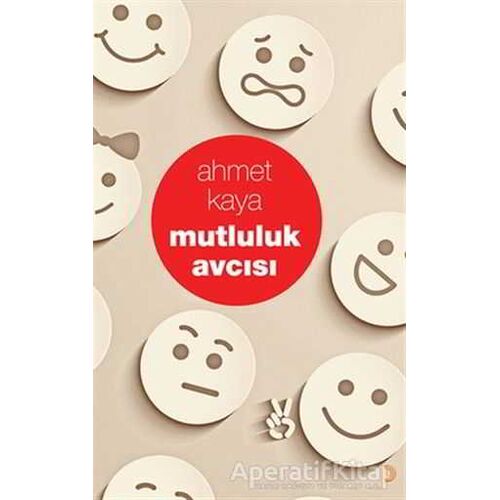 Mutluluk Avcısı - Ahmet Kaya - Cinius Yayınları