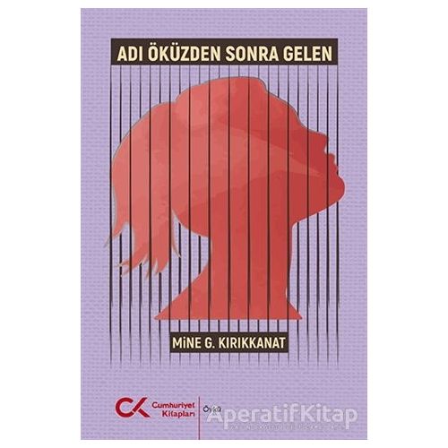 Adı Öküzden Sonra Gelen - Mine G. Kırıkkanat - Cumhuriyet Kitapları