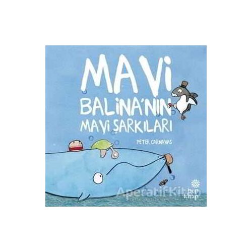 Mavi Balina’nın Mavi Şarkıları - Peter Carnavas - Hep Kitap