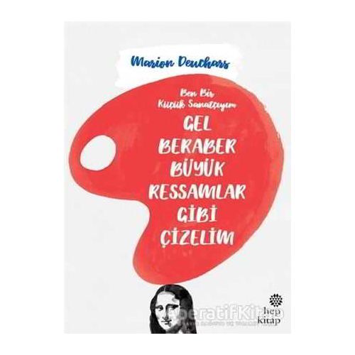 Gel Beraber Büyük Ressamlar Gibi Çizelim - Marion Deuchars - Hep Kitap