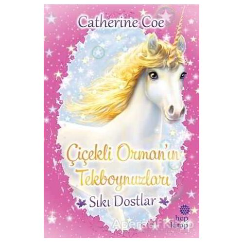 Sıkı Dostlar - Çiçekli Orman’ın Tekboynuzları - Catherine Coe - Hep Kitap