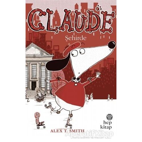 Claude Şehirde - Alex T. Smith - Hep Kitap
