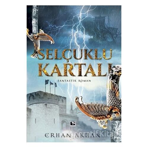 Selçuklu Kartalı - Erhan Akhan - Çınaraltı Yayınları