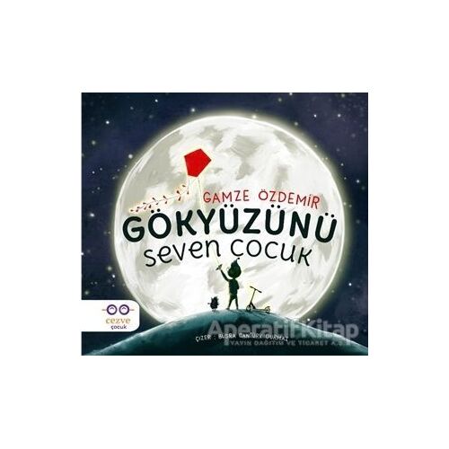 Gökyüzünü Seven Çocuk - Gamze Özdemir - Cezve Çocuk