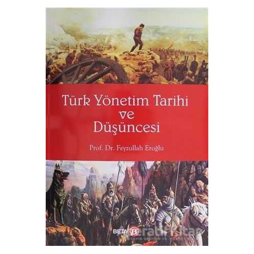 Türk Yönetim Tarihi ve Düşüncesi - Feyzullah Eroğlu - Beta Yayınevi