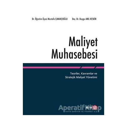 Maliyet Muhasebesi - Mustafa Çanakçıoğlu - Beta Yayınevi