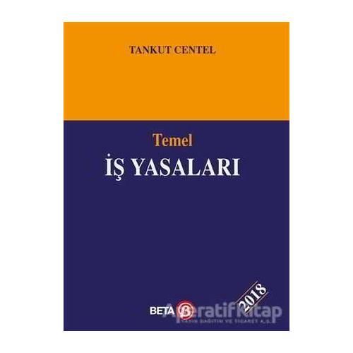 Temel İş Yasaları - Tankut Centel - Beta Yayınevi