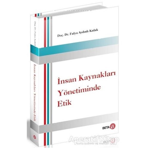 İnsan Kaynakları Yönetiminde Etik - Fulya Aydınlı Kulak - Beta Yayınevi