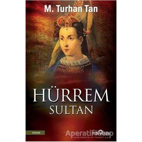 Hürrem Sultan - M. Turhan Tan - Yediveren Yayınları