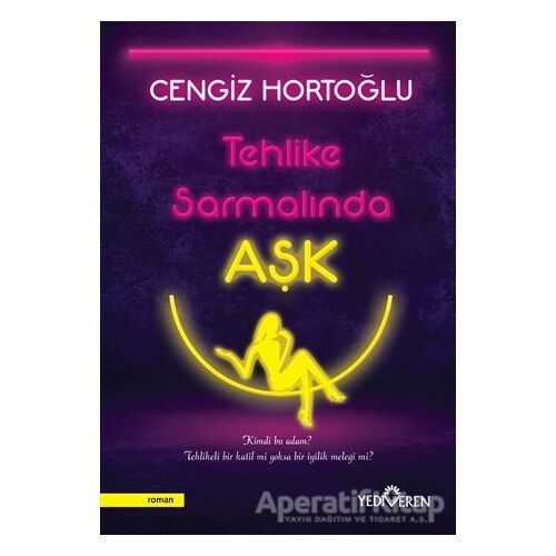 Tehlike Sarmalında Aşk - Cengiz Hortoğlu - Yediveren Yayınları