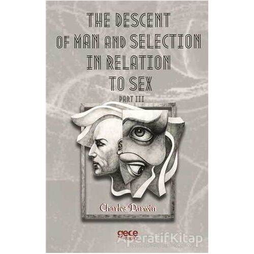 The Descent Of Man And  Selection In Relation To Sex Part 3 - Charles Darwin - Gece Kitaplığı