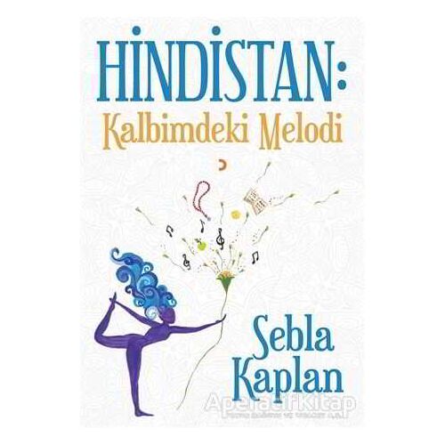 Hindistan: Kalbimdeki Melodi - Sebla Kaplan - Cinius Yayınları