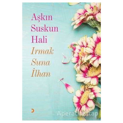 Aşkın Suskun Hali - Irmak Suna İlhan - Cinius Yayınları