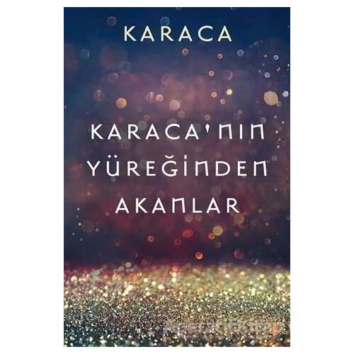 Karaca’nın Yüreğinden Akanlar - Karaca - Cinius Yayınları