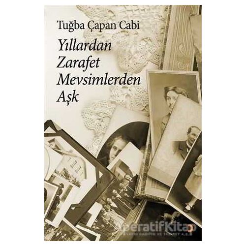 Yıllardan Zarafet Mevsimlerden Aşk - Tuğba Çapan Cabi - Cinius Yayınları