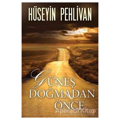 Güneş Doğmadan Önce - Hüseyin Pehlivan - Cinius Yayınları